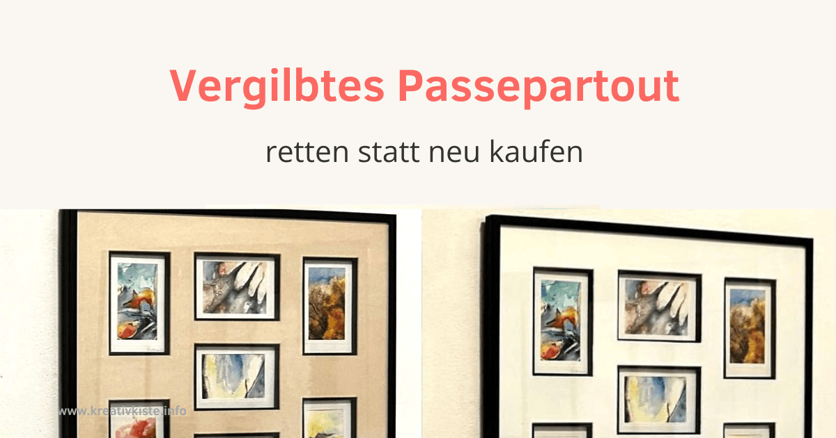 vergilbtes Passepartout retten statt neu kaufen