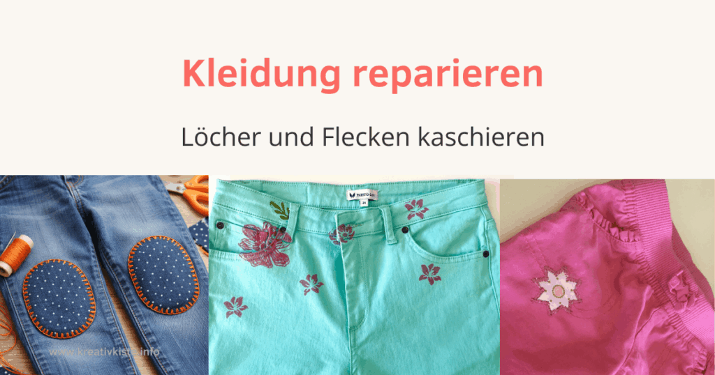 Kleidung reparieren, Löcher und Flecken kaschieren