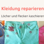 Kleidung reparieren, Löcher und Flecken kaschieren